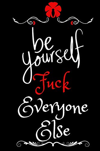 Be Yourself, Fuck Everyone Else: Monthly schedul personalized or Dairy recover and regain control of your life. 6x 9, matte finish