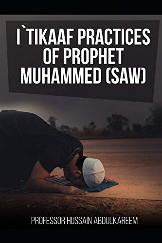 I`TIKAAF PRACTICES OF PROPHET MUHAMMED (SAW)
