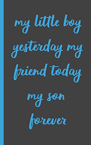 my little boy yesterday my friend today my son forever: Gifts for Daughter from Mom , unique Present idea for valentine's day for teen girl Women, ... to express the love between mother and girl