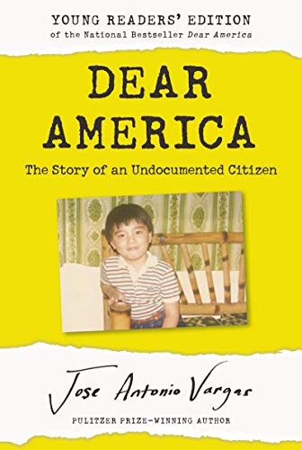 Dear America: Young Readers??? Edition: The Story of an Undocumented Citizen
