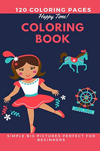 120 Coloring pages Happy Time Coloring book simple big pictures perfect for beginners: Coloring book / 120 pages, 6??9, Unicorn, Animals, Jobs, Gifts, Beginners, 2020 Gift Ideas