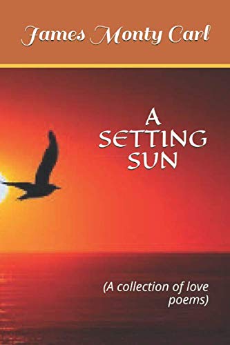 A SETTING SUN: A collection of love poems