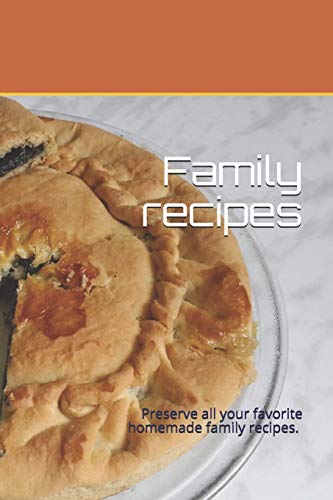 Family recipes: Preserve all your favorite homemade family recipes. Size 6 x 9, 50 recipes , 104 pages