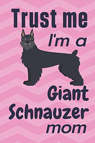 Trust me, I'm a Giant Schnauzer mom: For Giant Schnauzer Dog Fans