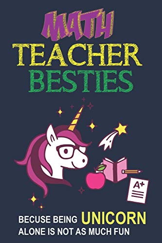 Math Teacher Besties Because Being Unicorn Alone Isn't As Much Fun: Unicorn Math Teacher Gift, Teacher Appreciation Gift, Teacher Thank You Gift, ... Gift for Teachers, Teachers' Day Gift