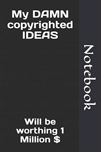 My DAMN copyrighted IDEAS: Will be worthing 1 Million $