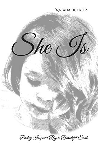 She Is: Poetry Inspired By a Beautiful Soul