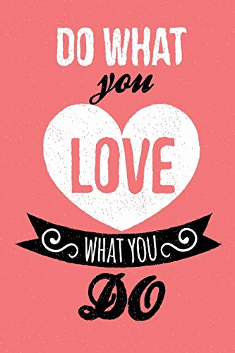 Do what you love what you do | Pink | 122 pages | 6x9in |