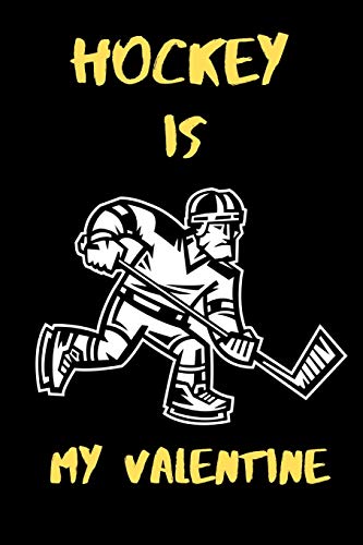 Hockey is my Valentine: A perfect Valentine's Day Gift for hockey lovers.