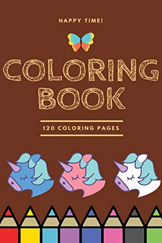 Happy Time Coloring book 120 Coloring pages: Coloring book / 120 pages, 6??9, Unicorn, Animals, Jobs, Gifts, Beginners, 2020 Gift Ideas