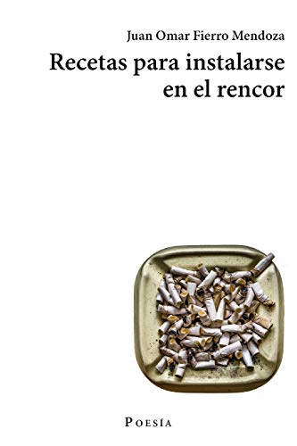 Recetas para instalarse en el rencor (Spanish Edition)