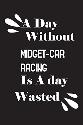 A day without midget-car racing is a day wasted