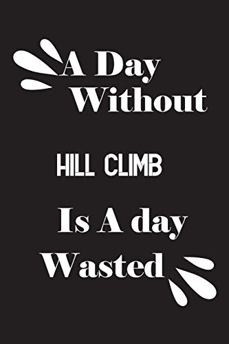 A day without hill climb is a day wasted
