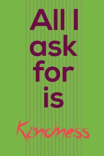 All i ask for is kindness