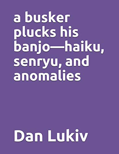 a busker plucks his banjo???haiku, senryu, and anomalies