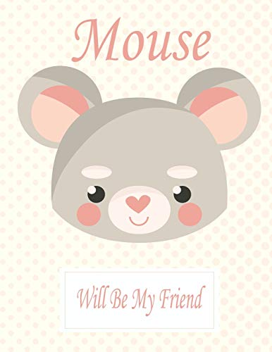 Mouse Will Be My Friend: Animal Coloring book Great Gift for Kids Boys & Girls, Ages 4-8