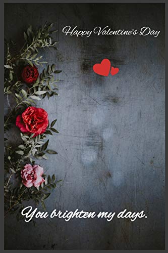 You brighten my days: Happy Valentine's Day