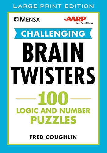 Mensa??? AARP??? Challenging Brain Twisters (LARGE PRINT): 100 Logic and Number Puzzles (Mensa??? Brilliant Brain Workouts)