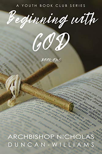 Beginning with God (Duncan-Williams Youth Series)