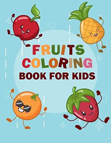 Fruits Coloring Book for Kids: Funny Design Best Fruits Activity Coloring Book for Kids, Toddlers, Boys, and Girls - A Kids Coloring Book of 50 Printable Pictures of Fruits and Vegetables