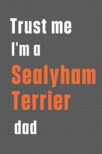 Trust me I'm a Sealyham Terrier dad: For Sealyham Terrier Dog Dad