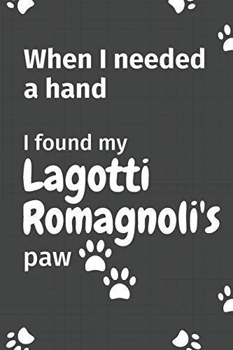 When I needed a hand, I found my Lagotti Romagnoli's paw: For Lagotti Romagnoli Puppy Fans