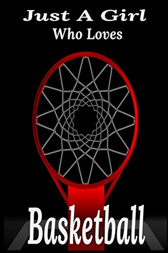 Just A Girl Who Loves Basketball: basketball coaching,basketball coloring book,basketball defense,basketball devotional