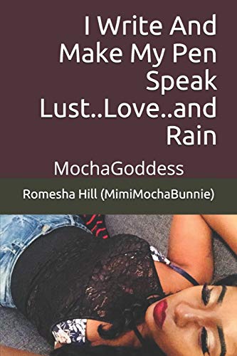 I Write And Make My Pen Speak Lust..Love..and Rain: MochaGoddess