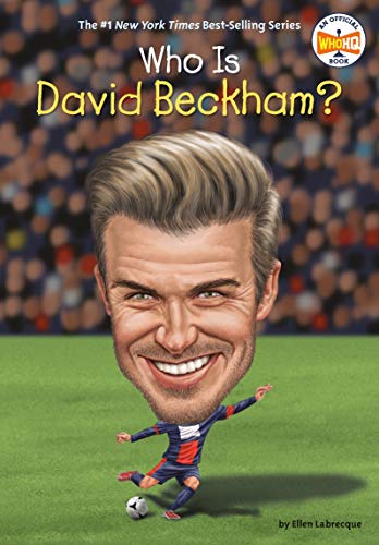 Who Is David Beckham? (Who Was?) by Ellen Labrecque