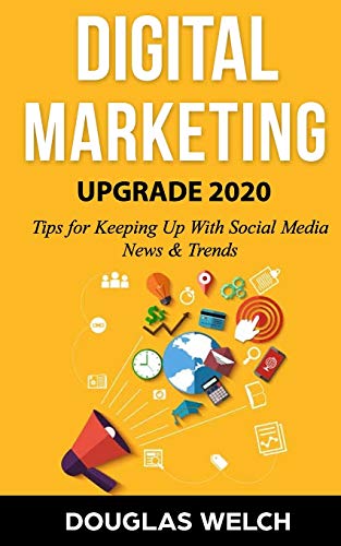 Digital Marketing UPGRADE 2020:6 Tips for Keeping Up With Social Media News & Trends