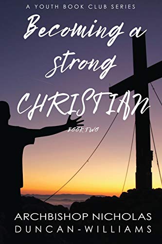 Becoming a Strong Christian (Duncan-Williams Youth)