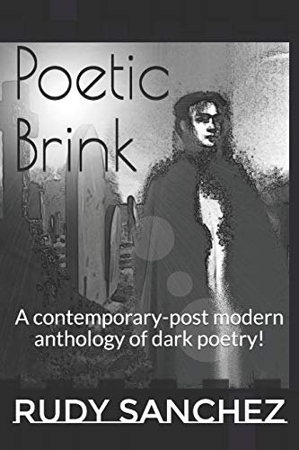 Poetic Brink: A contemporary-post modern anthology of dark poetry!