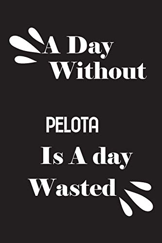 A day without pelota is a day wasted by Notebook Quotes notebook