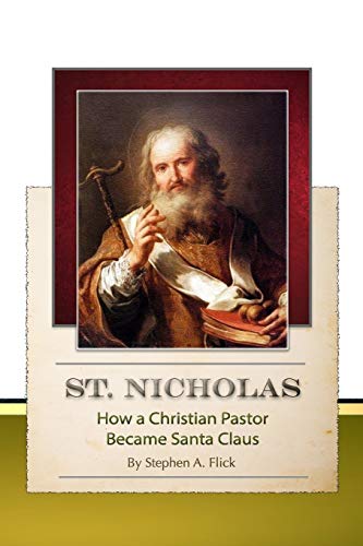 St. Nicholas???How a Christian Pastor Became Santa Claus