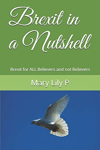 Brexit in a Nutshell: Brexit for ALL Believers and not Believers