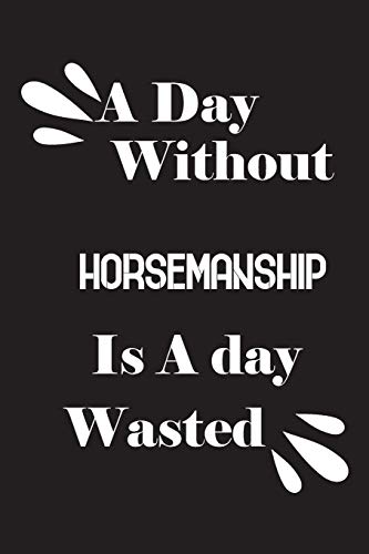 A day without horsemanship is a day wasted