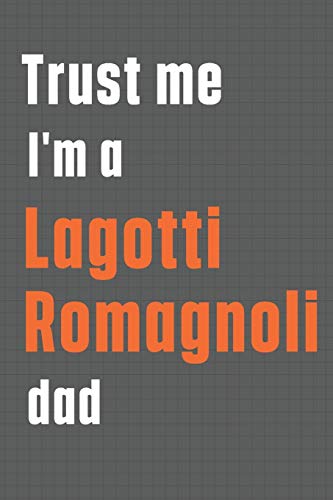 Trust me I'm a Lagotti Romagnoli dad: For Lagotti Romagnoli Dog Dad