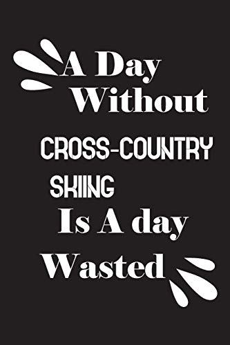 A day without cross-country skiing is a day wasted