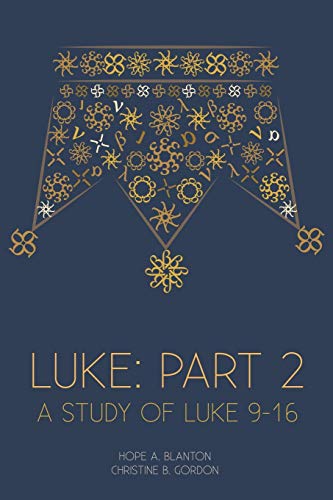 Luke: Part 2: A Study of Luke 9-16 (At His Feet Studies)