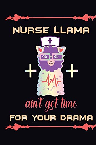 Nurse Llama Aint Got Time For Your Drama by Cute Journal Press