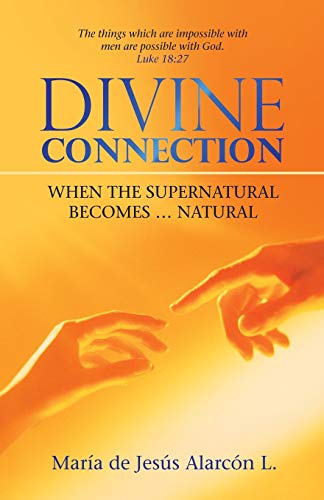Divine Connection: When the Supernatural Becomes Natural