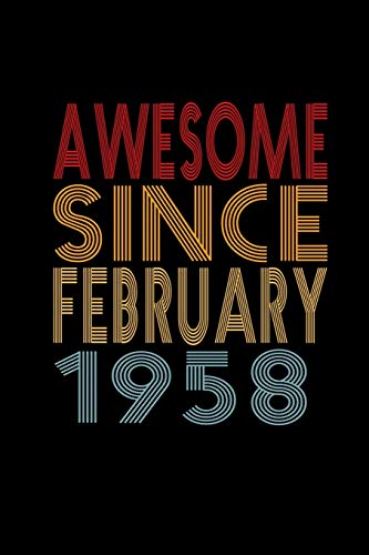 Awesome Since February 1958: Birthday Gift for 62 Year Old Men and Women by Awesome Journalz