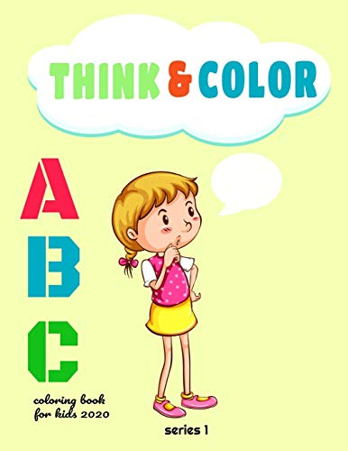 think & color : abc coloring book for kids 2020: my best toddler coloring book, alphabet coloring book , best coloring book for kids , abc for adults kids
