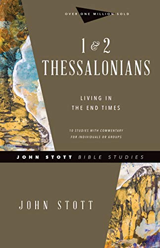 1 & 2 Thessalonians: Living in the End Times (John Stott Bible Studies)