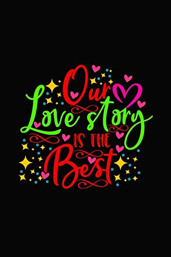 Our love story is the best: Girlfriend or boyfriend valentine's day gift ideas share the love with him or her. Lovely cover message for people of all ... love the romance that Valentines Day brings. by BJJ Coache