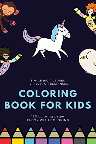 simple big pictures perfect for beginners Coloring book for kids 120 Coloring pages Enjoy with coloring: Coloring book / 120 pages, 6??9, Unicorn, Animals, Jobs, Gifts, Beginners, 2020 Gift Ideas