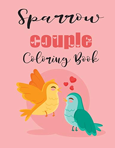 Sparrow Couple Coloring Book: Cute Valentine's Day Animal Couple Great Gift for kids , Age 4-8 by jhon coloring book