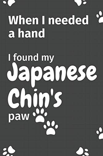 When I needed a hand, I found my Japanese Chin's paw: For Japanese Chin Puppy Fans