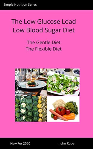 The Low Glucose Load Low Blood Sugar Diet: The gentle weight loss method (Simple Nutrition Series)