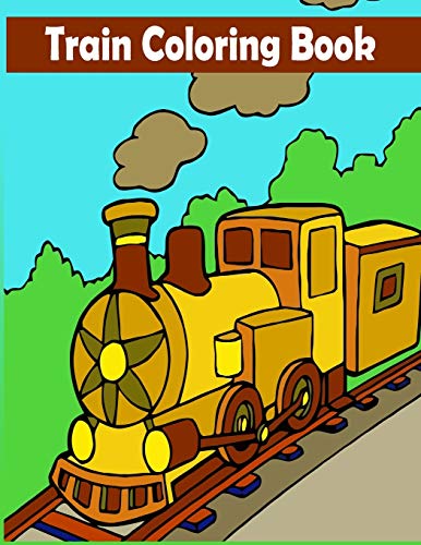 Train Coloring Book: A Train Coloring Activity Book for Toddlers, Preschoolers, Kids Ages 4-8, Boys or Girls, With 50 Cute Illustrations of Trains & Locomotives